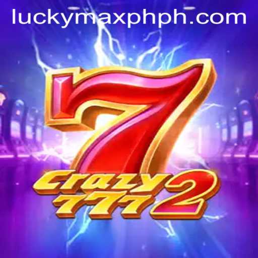 Crazy7772: Dive into the Thrilling Universe of LuckyMax Gaming